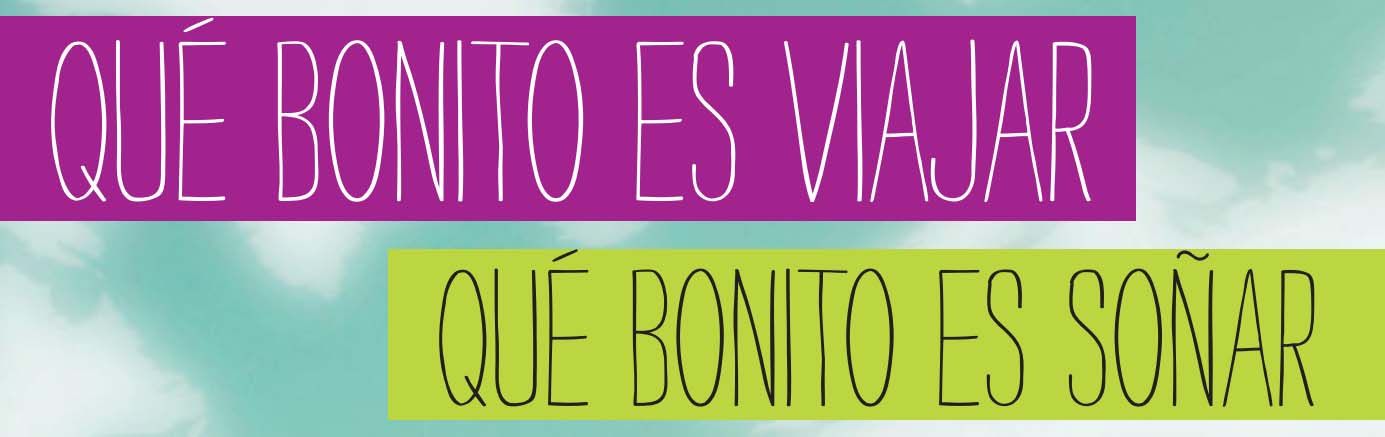 Qué bonito es viajar, qué bonito es soñar