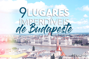Conheça lugares incríveis em Budapeste com Europamundo