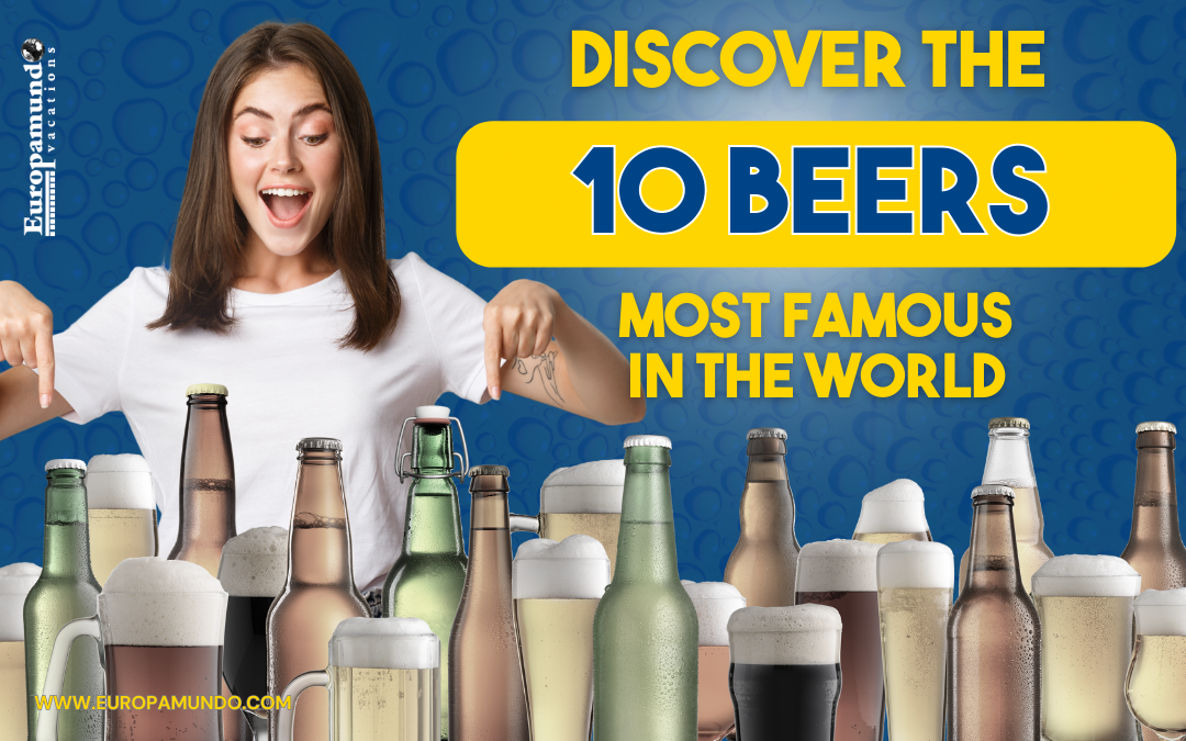 The 10 Most Famous Beers in the World