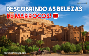 Descobrindo as belezas de Marrocos