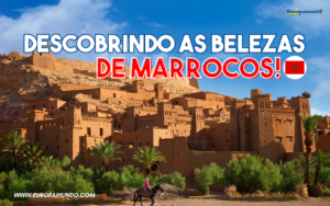 Descobrindo as Belezas de Marrocos