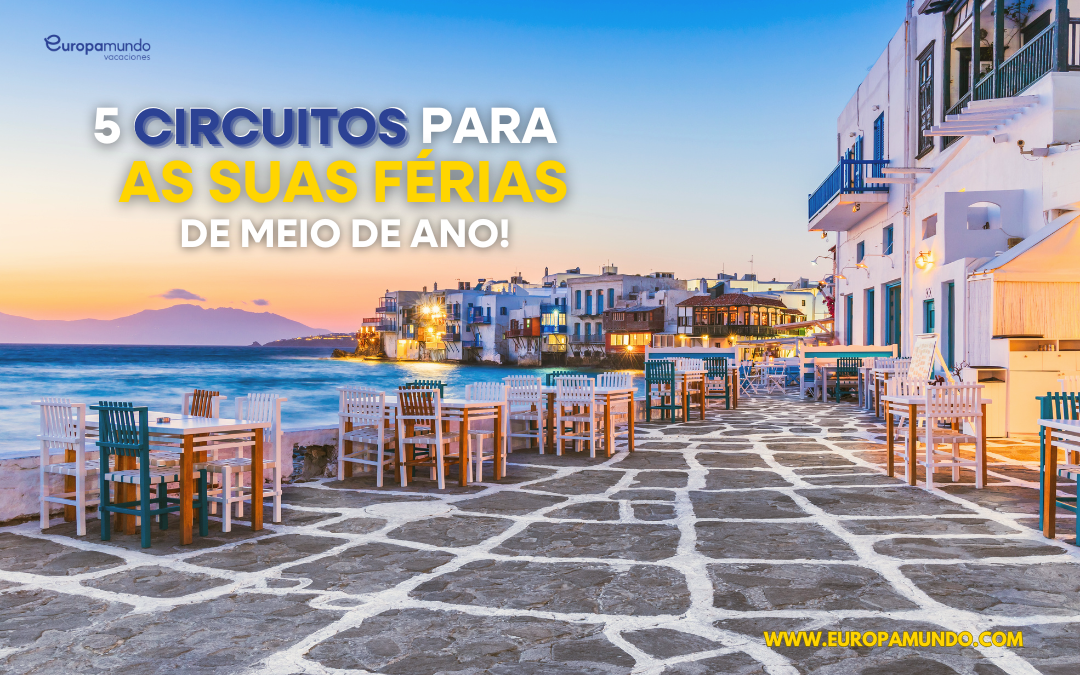 5 circuitos para as suas férias do meio do ano