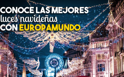 Conoce las MEJORES luces navideñas con Europamundo: ¡6 lugares que empiezan a brillar!